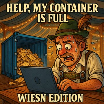 Help, My Container is Full (Wiesn Edition)