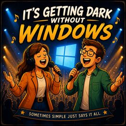 It’s Getting Dark Without Windows